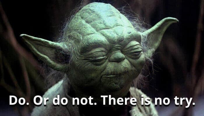 Yoda with closed eyes, wearing a brown robe, in a dimly lit setting. Text overlay: "Do. Or do not. There is no try."